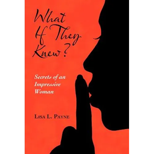 What If They Knew?: Secrets of an Impressive Woman