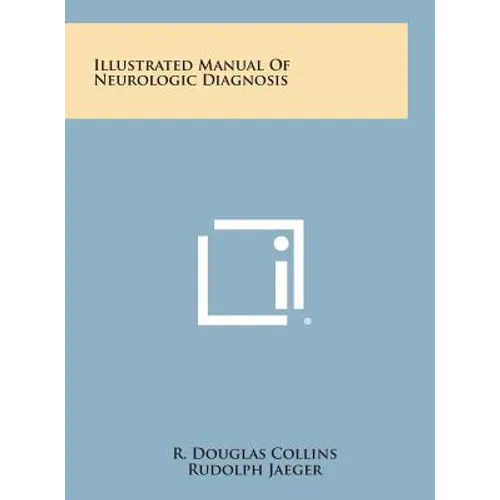 Illustrated Manual of Neurologic Diagnosis