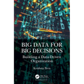 Big Data for Big Decisions: Building a Data-Driven Organization