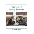 The Top 10 Dating Essentials: - the 10th Anniversary Edition