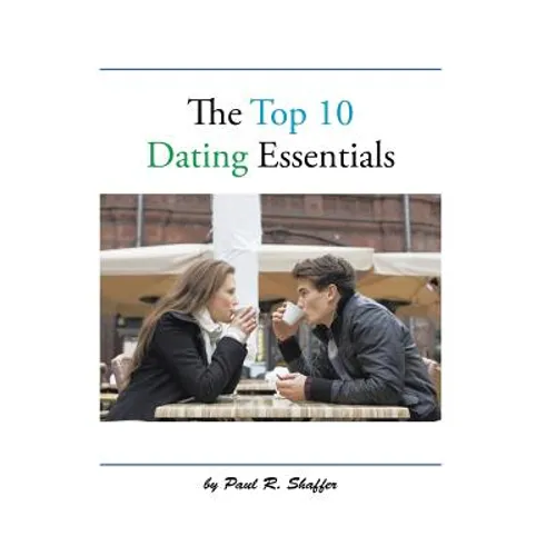 The Top 10 Dating Essentials: - the 10th Anniversary Edition