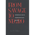 From Savage to Negro: Anthropology and the Construction of Race, 1896-1954