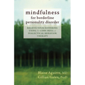 Mindfulness for Borderline Personality Disorder: Relieve Your Suffering Using the Core Skill of Dialectical Behavior Therapy