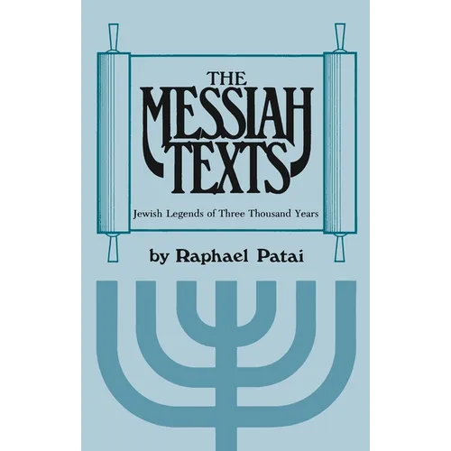 Messiah Texts: Jewish Legends of Three Thousand Years