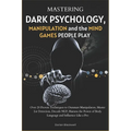 Mastering Dark Psychology, Manipulation, and the Mind Games People Play: Over 20 Proven Techniques to Outsmart Manipulators, Master Lie Detection, Dec