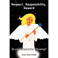 Respect, Responsibility, Reward: Is your Character Showing?