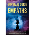 The Survival Guide for Empaths: The Beginners Survival Guide Book for Healing a Highly Sensitive Person