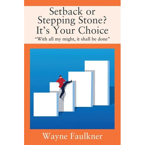 Setback or Stepping Stone? It's Your Choice: "With all my might, it shall be done"