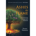 Ashes to Flame: Transforming Trauma Into Purpose