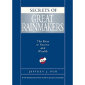 Secrets of Great Rainmakers: The Keys to Success and Wealth