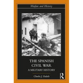 The Spanish Civil War: A Military History