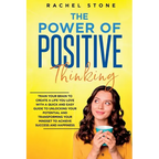 The Power Of Positive Thinking: Train Your Brain To Create A Life You Love - Paperback