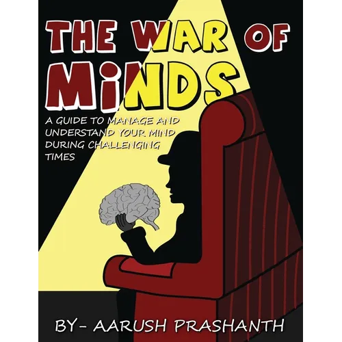 The War of Minds - A Guide to Manage and Understand Your Mind During Challenging Times