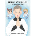 Horns and Halos: A Saint Gone Bad