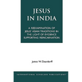 Jesus in India: A Reexamination of Jesus' Asian Traditions in the Light of Evidence Supporting Reincarnation