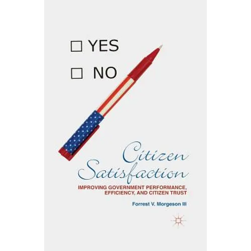 Citizen Satisfaction: Improving Government Performance, Efficiency, and Citizen Trust