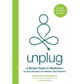 Unplug: A Simple Guide to Meditation for Busy Skeptics and Modern Soul Seekers