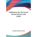Meditations On The Sacred Passion Of Our Lord (1909)