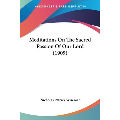 Meditations On The Sacred Passion Of Our Lord (1909)