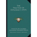 The Practice Of Diplomacy (1919)