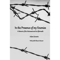 In the Presence of my Enemies: A Memoir of the Holocaust and its Aftermath