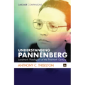 Understanding Pannenberg: Landmark Theologian of the Twentieth Century