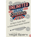 Unlimited Human Success: An Alien's Cosmic Quest to Unlock Divine Human Potential