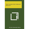 The Closed Die Forging Process