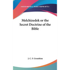 Melchizedek or the Secret Doctrine of the Bible - Hardcover