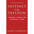 Instinct for Freedom: Finding Liberation Through Living