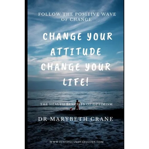 Change Your Attitude, Change Your Life: The Health Benefits of Optimism