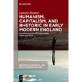 Humanism, Capitalism, and Rhetoric in Early Modern England: The Separation of the Citizen from the Self