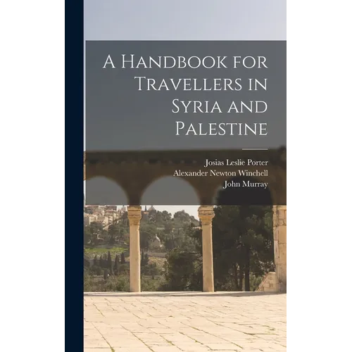 A Handbook for Travellers in Syria and Palestine