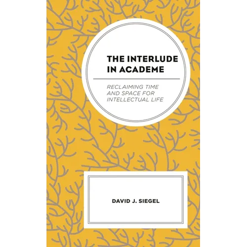 The Interlude in Academe: Reclaiming Time and Space for Intellectual Life