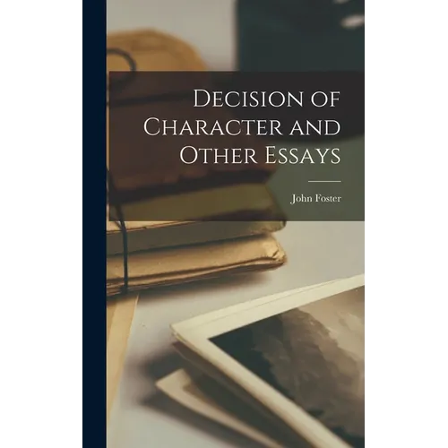 Decision of Character and Other Essays