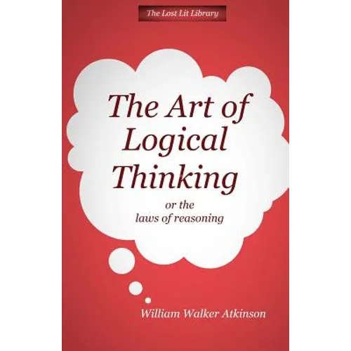 THE ART OF LOGICAL THINKING Or The Laws of Reasoning