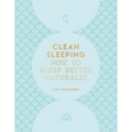 Clean Sleeping: How to Sleep Better Naturally