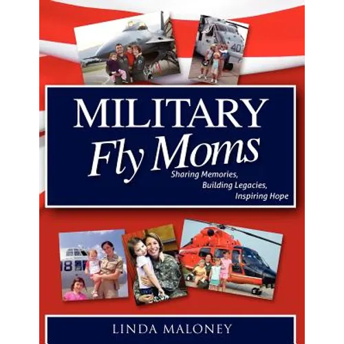 Military Fly Moms: Sharing Memories, Building Legacies, Inspiring Hope