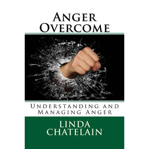 Anger Overcome: Understanding and Managing Anger