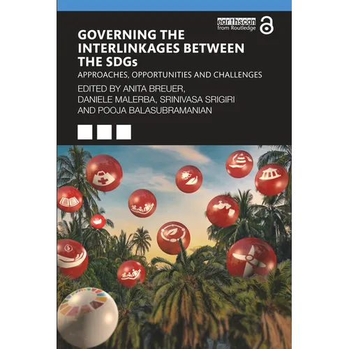 Governing the Interlinkages Between the Sdgs: Approaches, Opportunities and Challenges