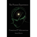 Conscious and Subconscious The Human Experience