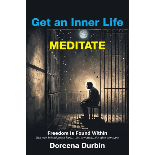 Get an Inner Life MEDITATE: Freedom is Found Within