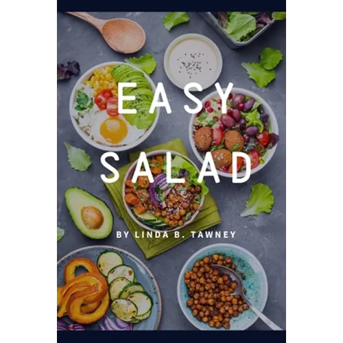 Easy Salad: Easy Salad Recipes for Busy People