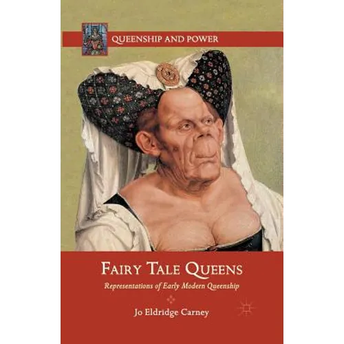 Fairy Tale Queens: Representations of Early Modern Queenship