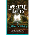 Lifestyle Habits for Lasting Positivity