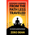 Lessons Learned from The Path Less Traveled Volume 1: Get motivated & overcome obstacles with courage, confidence & self-discipline