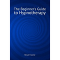 The Beginner's Guide to Hypnotherapy