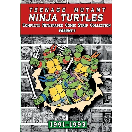 Teenage Mutant Ninja Turtles: Complete Newspaper Daily Comic Strip Collection Vol. 2 (1991-93)