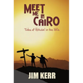 Meet Me in Cairo: Tales of Hitchin' in the '60s