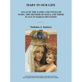 Mary in Our Life: Atlas of the Names and Titles of Mary, the Mother of Jesus, and Their Place in Marian Devotion